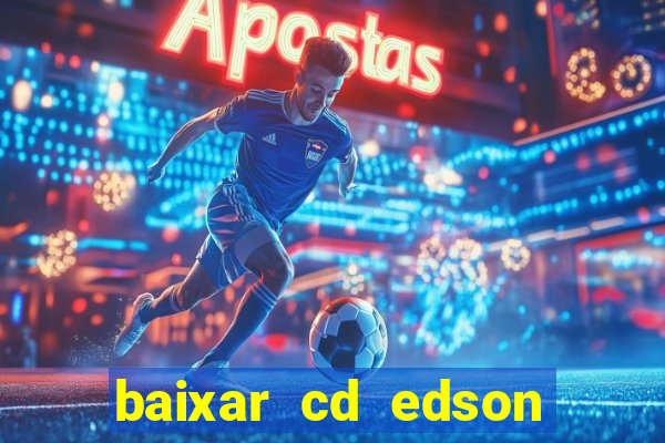 baixar cd edson gomes as 50 melhores